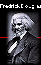 Fredrick Douglas